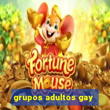 grupos adultos gay